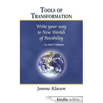 Tools of Transformation: Write Your Way to New Worlds of Possibility - in Just 5 Minutes (English Edition) [Kindle-editie]