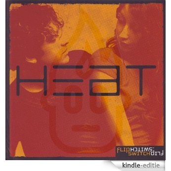 Heat: A Graphic Reality Check for Teens Dealing With Sexuality (FlipSwitch) [Kindle-editie]