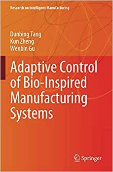 indir Adaptive Control of Bio-Inspired Manufacturing Systems (Research on Intelligent Manufacturing)