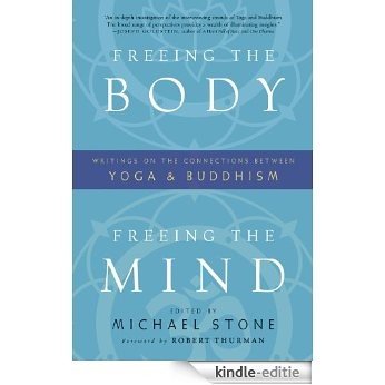 Freeing the Body, Freeing the Mind: Writings on the Connections between Yoga and Buddhism [Kindle-editie] beoordelingen