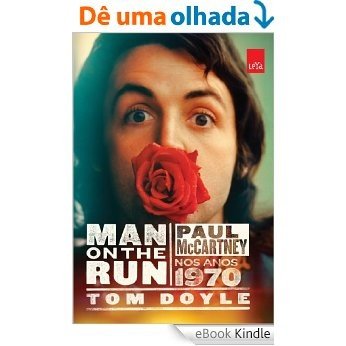 Man on the run : Paul McCartney nos anos 1970 [eBook Kindle]