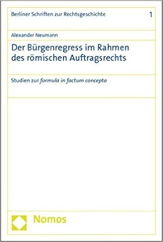 Der Burgenregress Im Rahmen Des Romischen Auftragsrechts: Studien Zur Formula in Factum Concepta