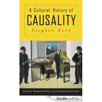 A Cultural History of Causality: Science, Murder Novels, and Systems of Thought [Kindle-editie]