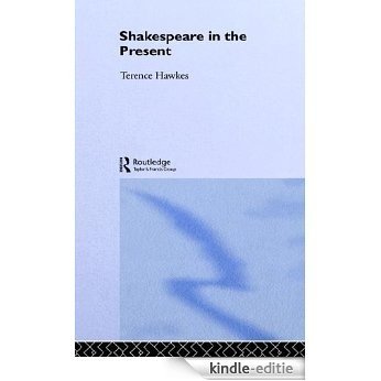 Shakespeare in the Present (Accents on Shakespeare) [Kindle-editie]