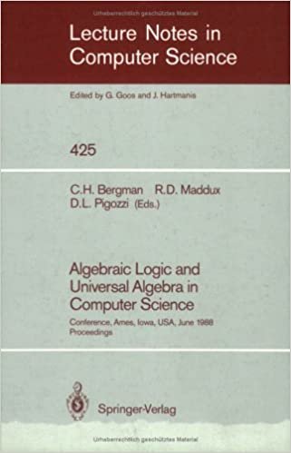 Algebraic Logic and Universal Algebra in Computer Science: Proceedings of a Conference Held at Ames, Iowa, USA, June 1-4, 1988: Conference Proceedings (Lecture Notes in Computer Science)