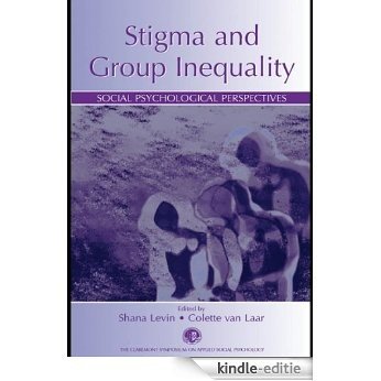 Stigma and Group Inequality: Social Psychological Perspectives (Claremont Symposium on Applied Social Psychology Series) [Kindle-editie]
