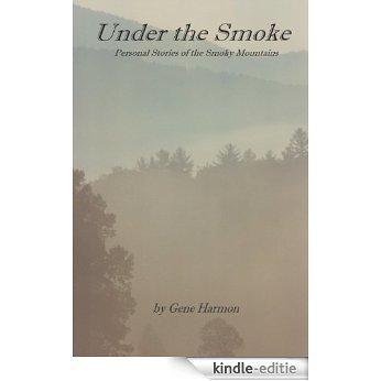 Under the Smoke: Personal Stories of the Smoky Mountains (English Edition) [Kindle-editie] beoordelingen