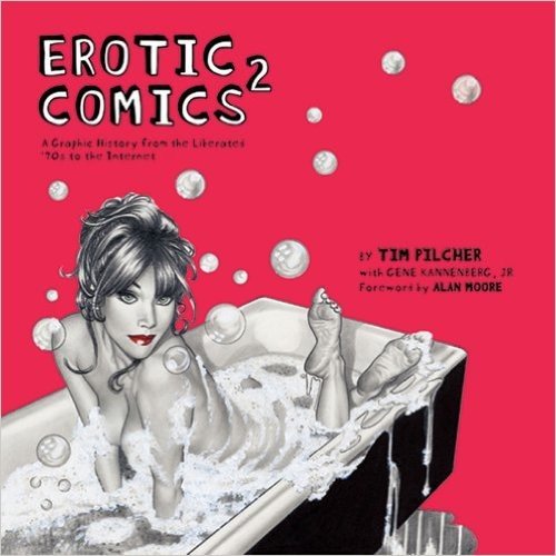 Erotic Comics 2: A Graphic History from the Liberated '70s to the Internet