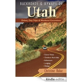 Backroads & Byways of Utah: Drives, Day Trips & Weekend Excursions (Backroads & Byways) [Kindle-editie]
