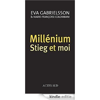 Millénium, Stieg et moi (Mémoires, journaux, témoignages) [Kindle-editie]