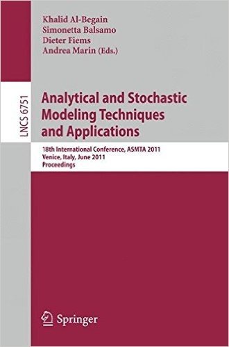 Analytical and Stochastic Modeling Techniques and Applications: 18th International Conference, ASMTA 2011, Venice, Italy, June 20-22, 2011 Proceedings baixar