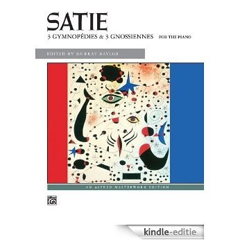 Satie -- Gymnopedies & Gnossiennes (Alfred Masterwork Edition) [Kindle-editie]