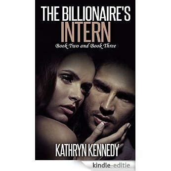 The Billionaire's Intern, Book Two and Book Three (English Edition) [Kindle-editie]