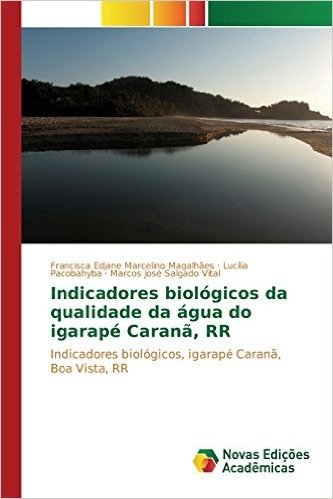 Indicadores Biologicos Da Qualidade Da Agua Do Igarape Carana, RR