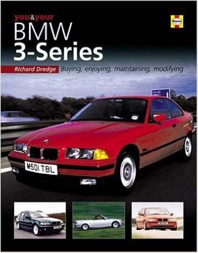 You & Your BMW 3-Series: Buying, Enjoying, Maintaining, Modifying