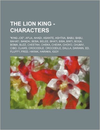 The Lion King - Characters: King Joe, Afua, Ahadi, Asante, Ashtaa, Babu, Babu, Bahati, Banzai, Beba, Belee, Bhati, Biba, Binti, Boga, Boma, Buzz, baixar