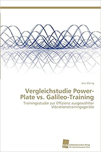 indir Vergleichstudie Power-Plate vs. Galileo-Training: Trainingsstudie zur Effizienz ausgewählter Vibrationstrainingsgeräte