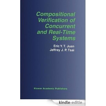 Compositional Verification of Concurrent and Real-Time Systems (The Springer International Series in Engineering and Computer Science) [Kindle-editie]