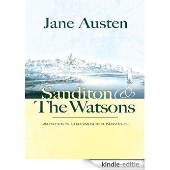 Sanditon and The Watsons: Austen's Unfinished Novels [Kindle-editie]