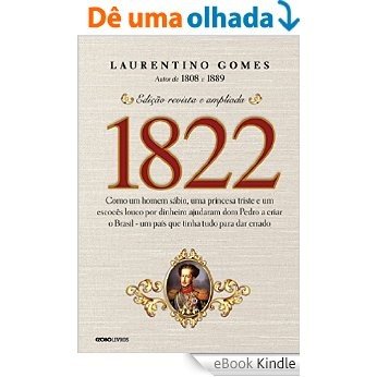 1822: Como um homem sábio, uma princesa triste e um escocês louco por dinheiro ajudaram dom Pedro a criar o Brasil - um país que tinha tudo para dar errado [eBook Kindle] baixar