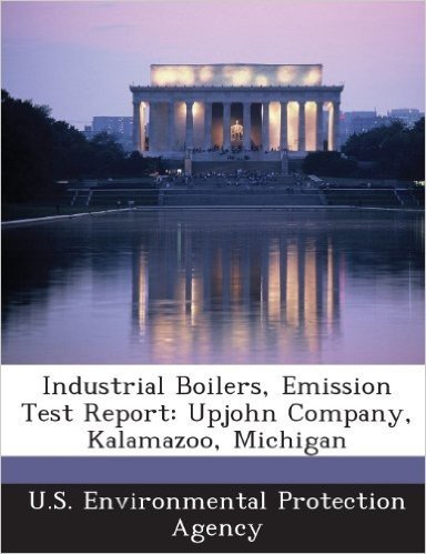 Industrial Boilers, Emission Test Report: Upjohn Company, Kalamazoo, Michigan