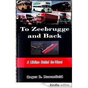 To Zeebrugge and Back  by Roger Leslie Broomfield (English Edition) [Kindle-editie]