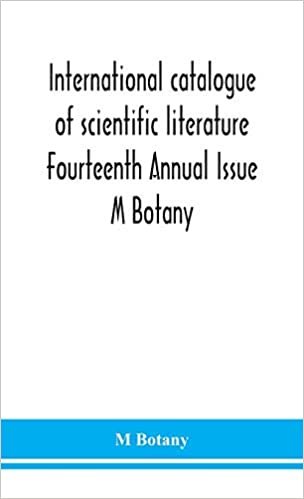 International catalogue of scientific literature Fourteenth Annual Issue M Botany