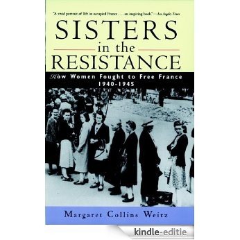 Sisters in the Resistance: How Women Fought to Free France, 1940-1945 [Kindle-editie] beoordelingen