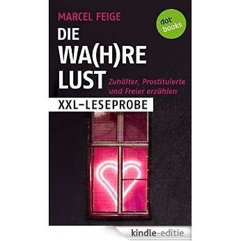 XXL-Leseprobe: Die Wa(h)re Lust: Zuhälter, Prostituierte und Freier erzählen [Kindle-editie]
