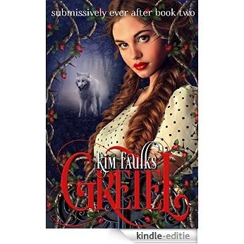 Gretel (The Submissively Ever After Series Book 2) (English Edition) [Kindle-editie]