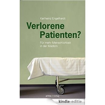 Verlorene Patienten?: Für mehr Menschlichkeit in der Medizin (German Edition) [Kindle-editie]