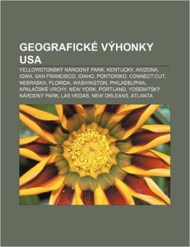 Geograficke Vyhonky USA: Yellowstonsky Narodny Park, Kentucky, Arizona, Iowa, San Francisco, Idaho, Portoriko, Connecticut, Nebraska, Florida