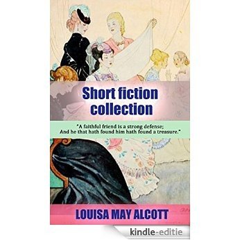 Louisa May Alcott Short Fiction collection: The Candy Country, Marjorie's Three Gifts, A Modern Cinderella or The Little Old Shoe, Perilous Play, Scarlet ... and More (illustrated) (English Edition) [Kindle-editie] beoordelingen