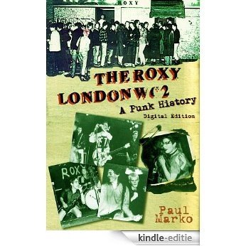 The Roxy London WC2: A Punk History (English Edition) [Kindle-editie]