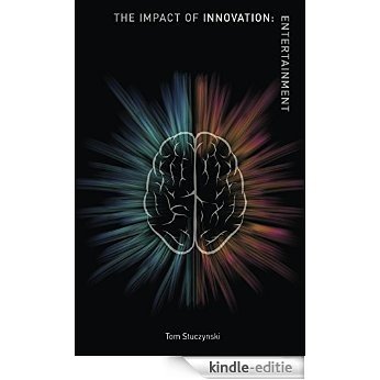 The Impact of Innovation: Entertainment (English Edition) [Kindle-editie]