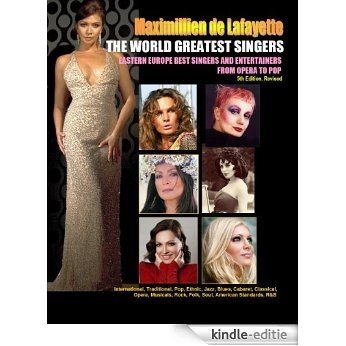 THE WORLD GREATEST SINGERS: Eastern Europe Best Singers and Entertainers from Opera to Pop. 5th Edition (Pioneers, Divas, Icons, Mega Stars, Legends, and New Talents.) (English Edition) [Kindle-editie]