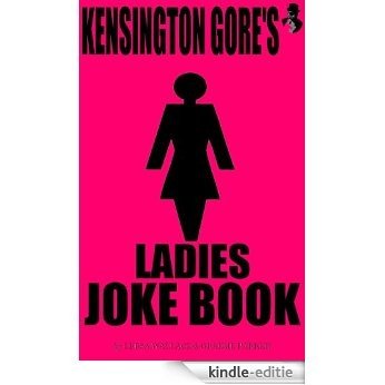 Kensington Gore's Ladies Joke Book (Kensington Gore's Joke Book 3) (English Edition) [Kindle-editie]