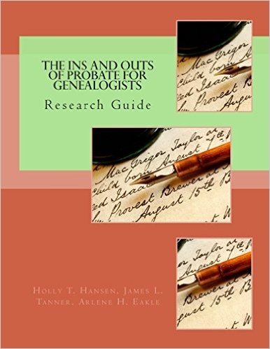 The Ins and Outs of Probate for Genealogists: Research Guide
