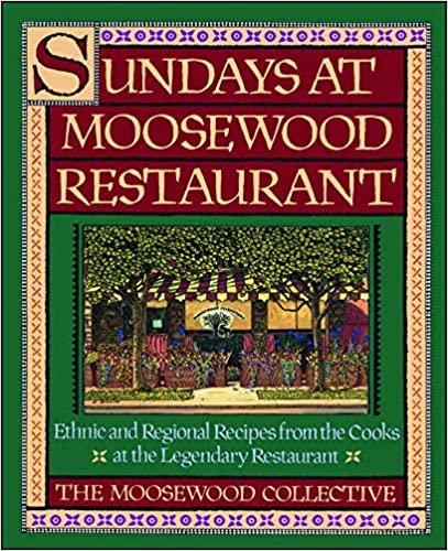 Sundays at Moosewood Restaurant: Ethnic and Regional Recipes from the Cooks at the Legendary Restaurant (Cookery)