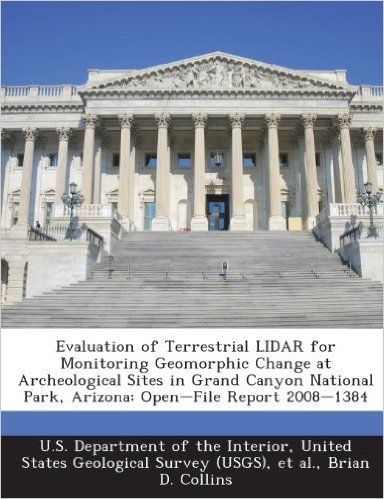 Evaluation of Terrestrial Lidar for Monitoring Geomorphic Change at Archeological Sites in Grand Canyon National Park, Arizona: Open-File Report 2008-