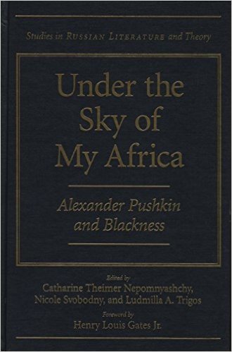 Under the Sky of My Africa: Alexander Pushkin and Blackness