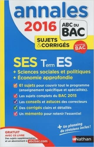 Annales ABC du BAC 2016 SES Term ES + Sciences sociales et politiques + Economie approfondie