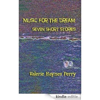 Music for the Dream--Seven Short Stories (English Edition) [Kindle-editie]