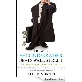 How a Second Grader Beats Wall Street: Golden Rules Any Investor Can Learn [Kindle-editie]