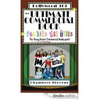 The Ultimate Commercial Book for Kids and Teens: The Young Actors' Commercial Study-Guide! (Hollywood 101 6) (English Edition) [Kindle-editie]