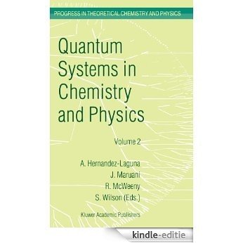 Quantum Systems in Chemistry and Physics: Volume 1: Basic Problems and Model Systems Volume 2: Advanced Problems and Complex Systems Granada, Spain (1997): ... in Theoretical Chemistry and Physics) [Kindle-editie]