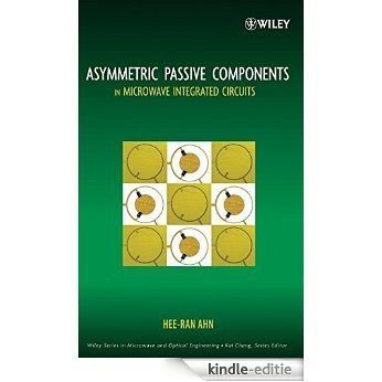 Asymmetric Passive Components in Microwave Integrated Circuits (Wiley Series in Microwave and Optical Engineering) [Kindle-editie]