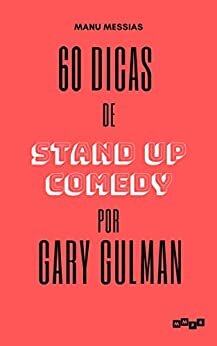 60 Dicas de Stand up Comedy por Gary Gulman