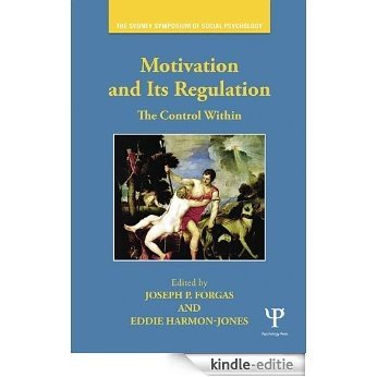 Motivation and Its Regulation: The Control Within (Sydney Symposium of Social Psychology) [Kindle-editie]