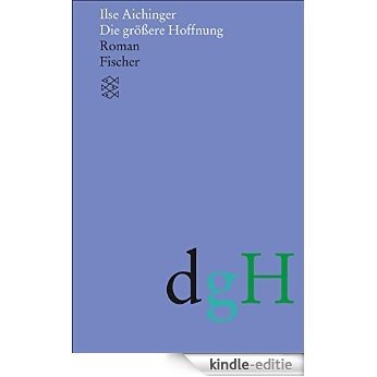 Die größere Hoffnung: Roman (Ilse Aichinger, Werke in acht Bänden (Taschenbuchausgabe)) (German Edition) [Kindle-editie]